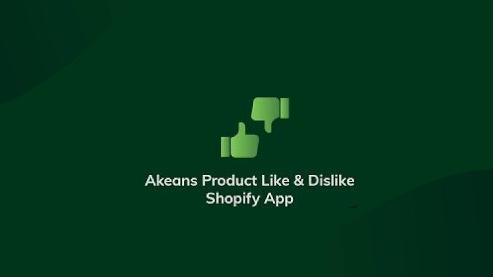 Akeans Likes and Dislikes Shopify App
